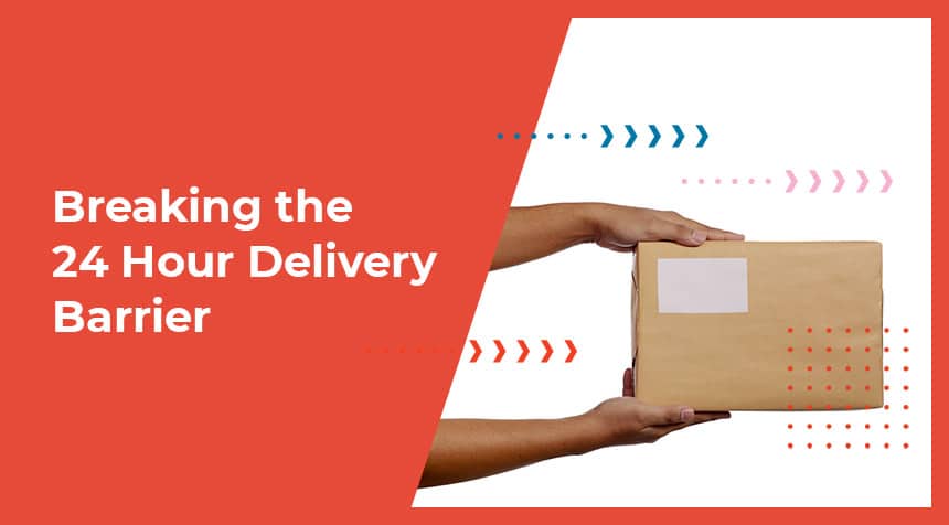 Breaking the 24-hour Delivery Barrier