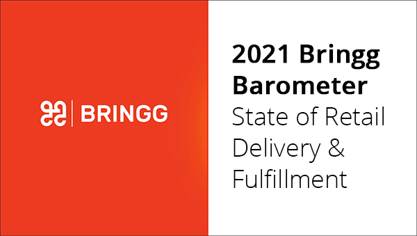 Bringg 2021 barometer - state of retail delivery & fulfillment