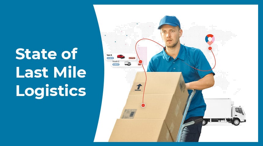 State of Last Mile Logistics - Access the Report