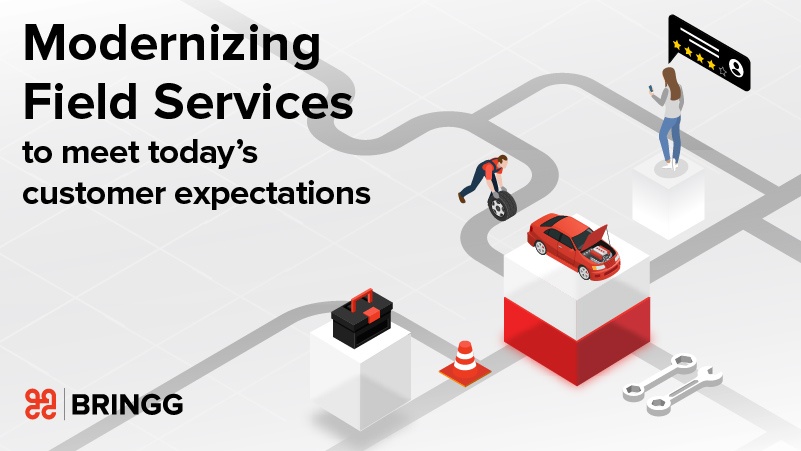 Modernizing Field Service to Meet Today’s Customer Expectations